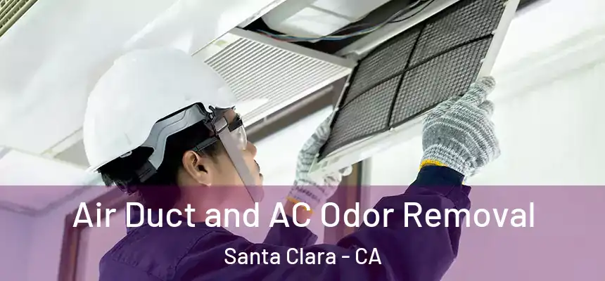 Air Duct and AC Odor Removal Santa Clara - CA