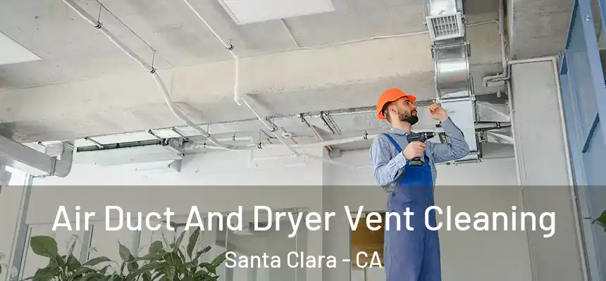 Air Duct And Dryer Vent Cleaning Santa Clara - CA