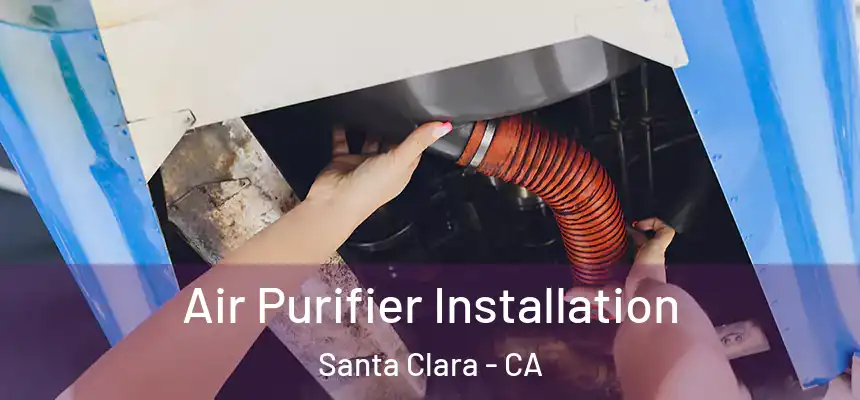 Air Purifier Installation Santa Clara - CA