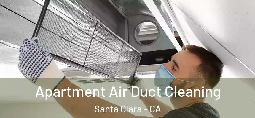 Apartment Air Duct Cleaning Santa Clara - CA