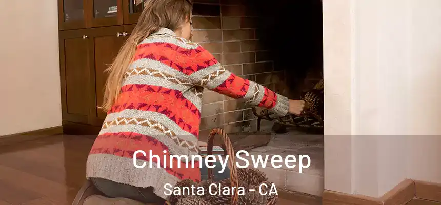 Chimney Sweep Santa Clara - CA