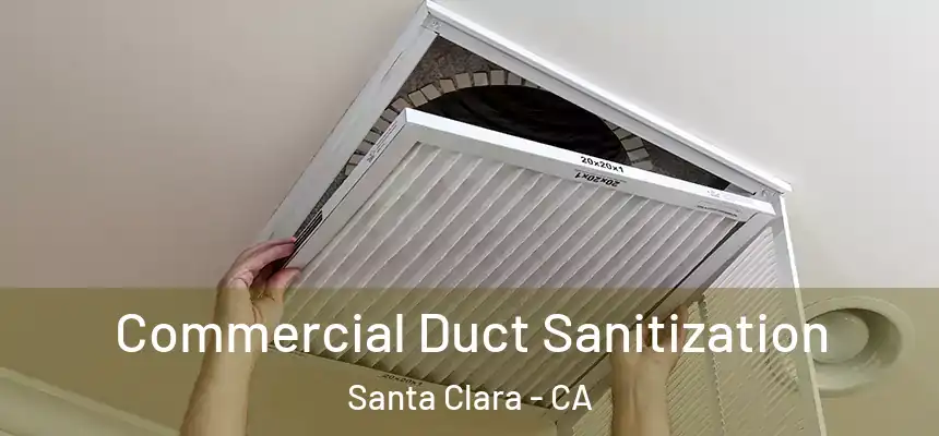 Commercial Duct Sanitization Santa Clara - CA