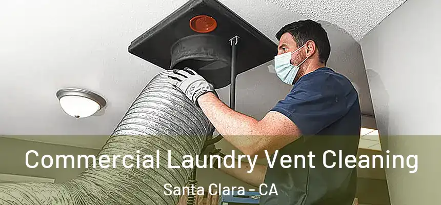 Commercial Laundry Vent Cleaning Santa Clara - CA