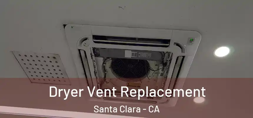 Dryer Vent Replacement Santa Clara - CA