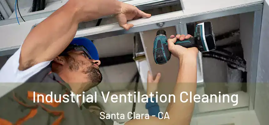 Industrial Ventilation Cleaning Santa Clara - CA