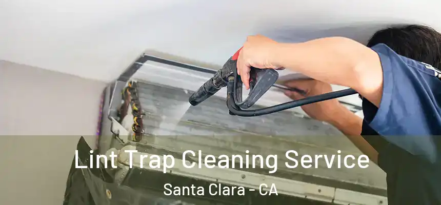 Lint Trap Cleaning Service Santa Clara - CA