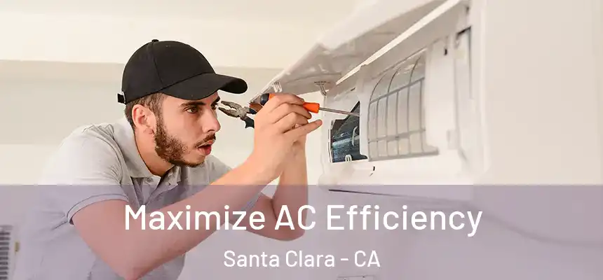Maximize AC Efficiency Santa Clara - CA
