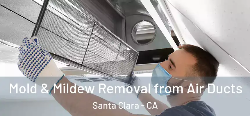 Mold & Mildew Removal from Air Ducts Santa Clara - CA