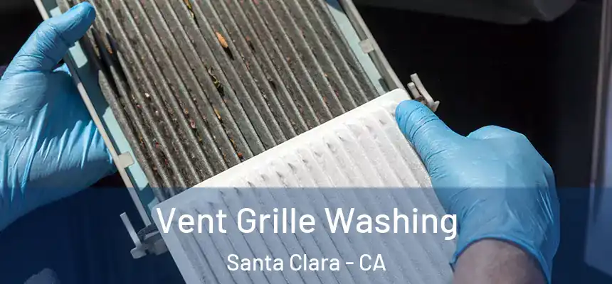 Vent Grille Washing Santa Clara - CA